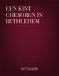 Een kint gheboren in Bethlehem SATB choral sheet music cover